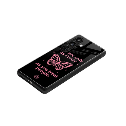 as pretty as you treat people back phone cover | glass case for samsung galaxy s24 fe