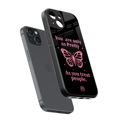 as pretty as you treat people back phone cover | glass case for iphone 15