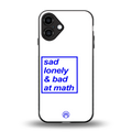 bad at math back phone cover | glass case for iphone 16 plus