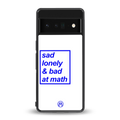 bad at math back phone cover | glass case for google pixel 6 pro