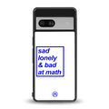 bad at math back phone cover | glass case for Google Pixel 7
