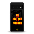 bad motherfcker back phone cover | glass case for google pixel 6 pro