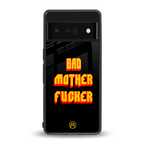 bad motherfcker back phone cover | glass case for google pixel 6 pro
