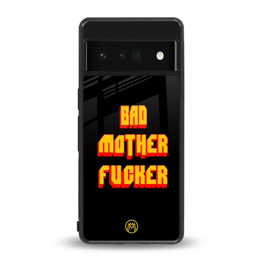 bad motherfcker back phone cover | glass case for google pixel 6 pro