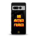 bad motherfcker back phone cover | glass case for google pixel 7 pro