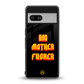 bad motherfcker back phone cover | glass case for Google Pixel 7