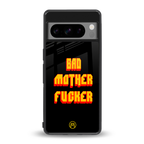 bad motherfcker back phone cover | glass case for google pixel 8 pro
