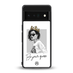 be your queen back phone cover | glass case for google pixel 6 pro