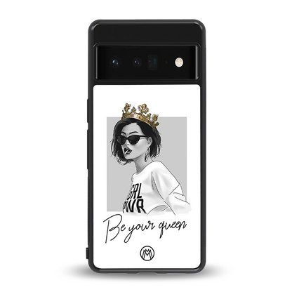 be your queen back phone cover | glass case for google pixel 6 pro