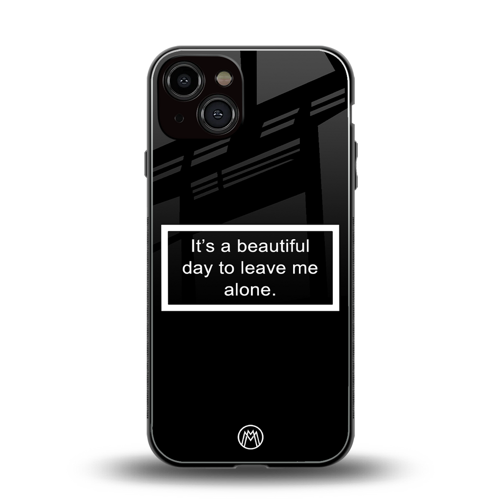 beautiful day to leave me alone black back phone cover | glass case for iphone 13