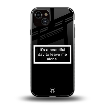 beautiful day to leave me alone black back phone cover | glass case for iphone 15 plus