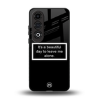beautiful day to leave me alone black back phone cover | glass case for oneplus nord ce 4