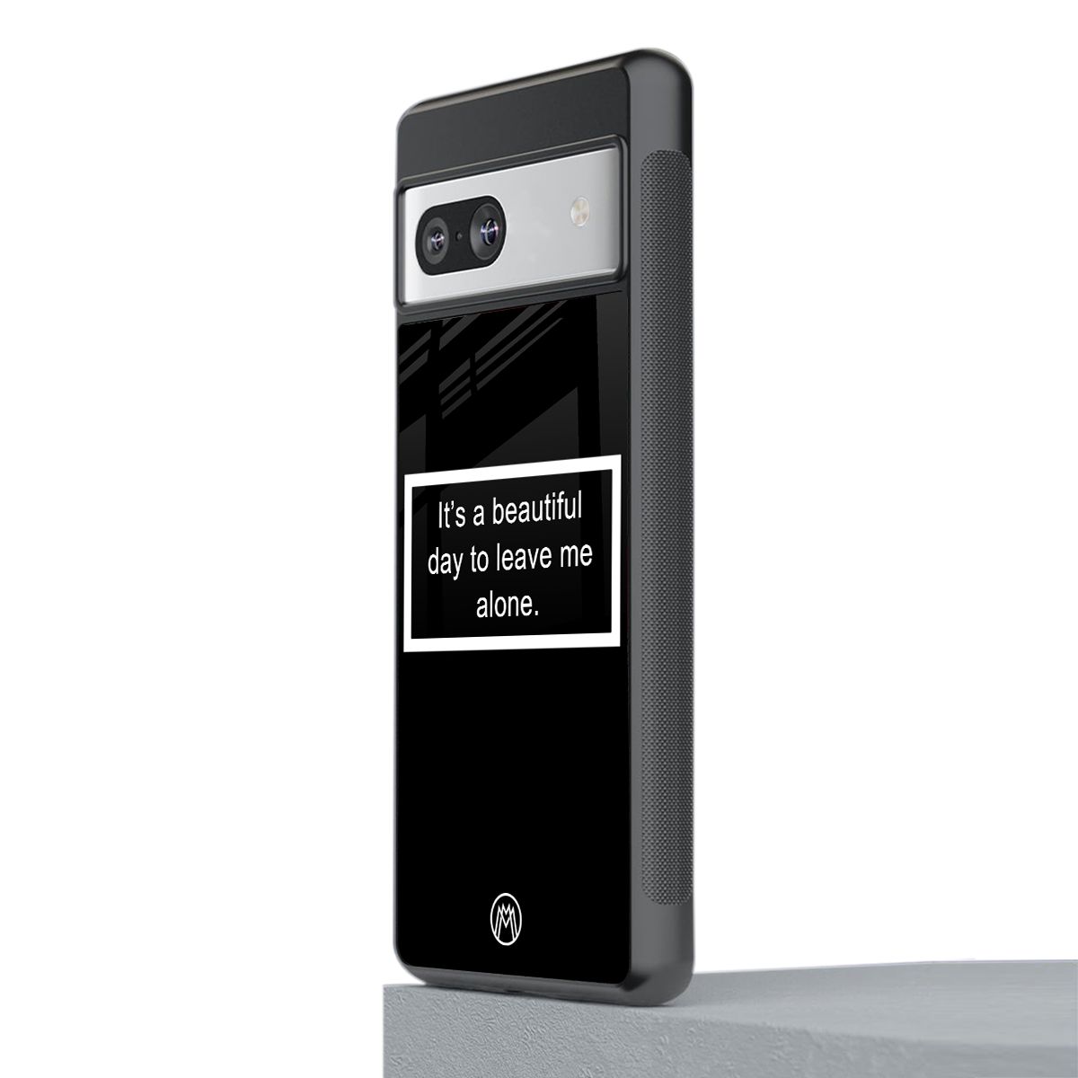 beautiful day to leave me alone black back phone cover | glass case for Google Pixel 7A