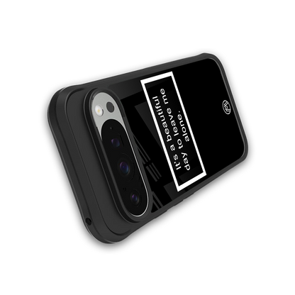 beautiful day to leave me alone black back phone cover | glass case for google pixel 9 pro xl