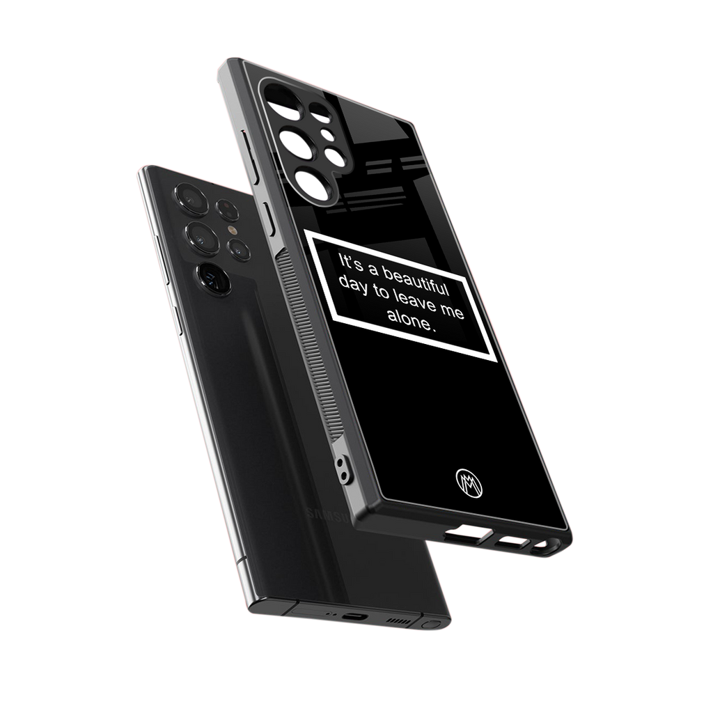 beautiful day to leave me alone black back phone cover | glass case for samsung galaxy s23 ultra