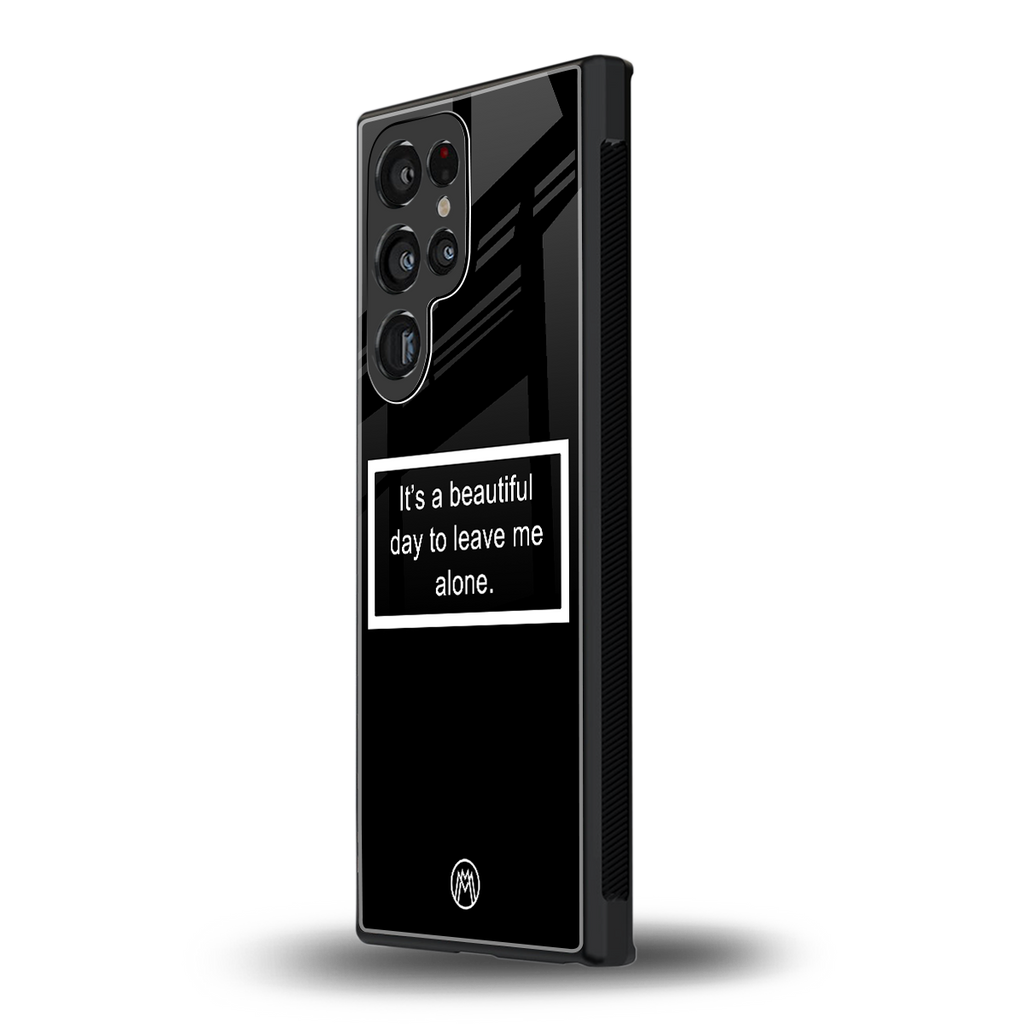 beautiful day to leave me alone black back phone cover | glass case for samsung galaxy s24 ultra