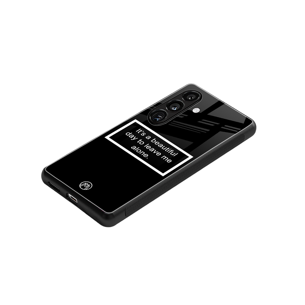 beautiful day to leave me alone black back phone cover | glass case for samsung galaxy s25