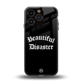 beautiful disaster back phone cover | glass case for iphone 16 pro