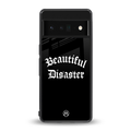 beautiful disaster back phone cover | glass case for google pixel 6 pro