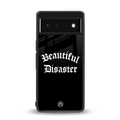 beautiful disaster back phone cover | glass case for google pixel 6