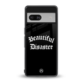 beautiful disaster back phone cover | glass case for Google Pixel 7