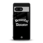 beautiful disaster back phone cover | glass case for Google Pixel 8