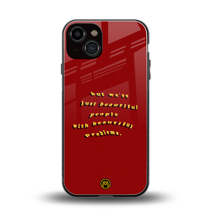 beautiful people with beautiful problems back phone cover | glass case for iphone 13