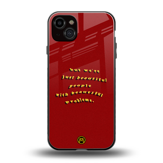 beautiful people with beautiful problems back phone cover | glass case for iphone 14 plus