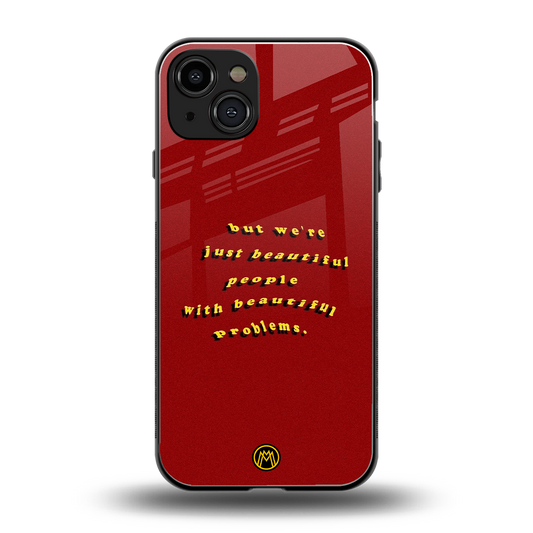 beautiful people with beautiful problems back phone cover | glass case for iphone 15