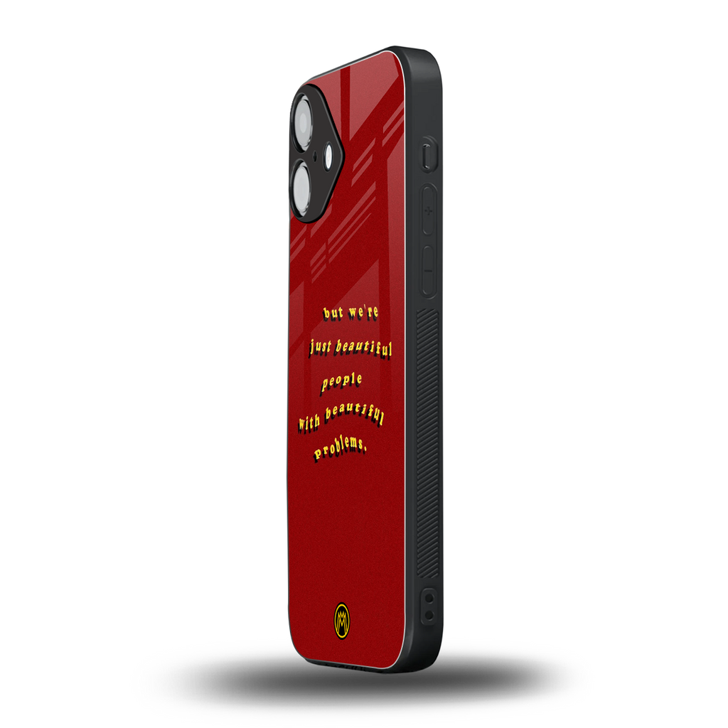 beautiful people with beautiful problems back phone cover | glass case for iphone 16 plus