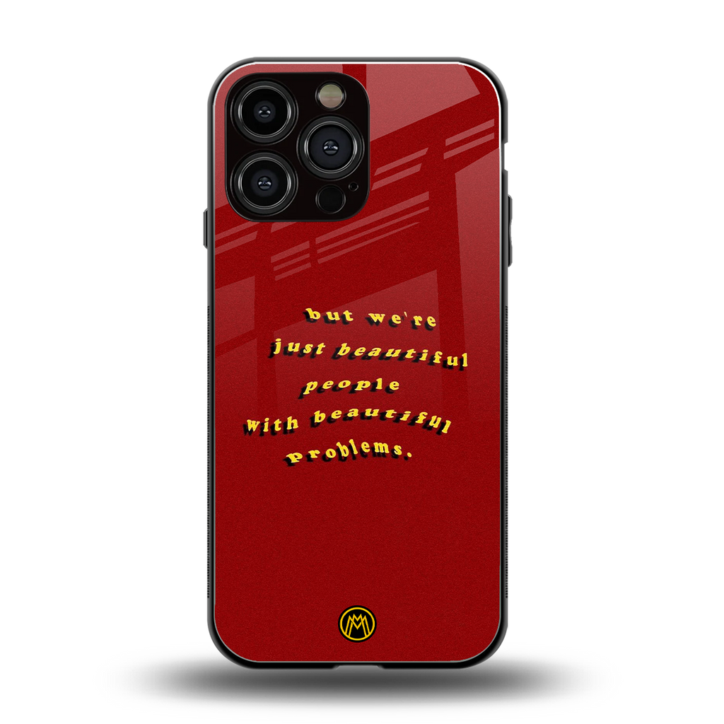beautiful people with beautiful problems back phone cover | glass case for iphone 16 pro max