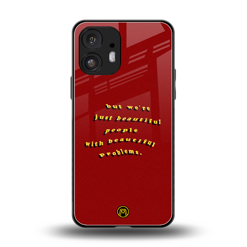 beautiful people with beautiful problems back phone cover | glass case for nothing phone 2