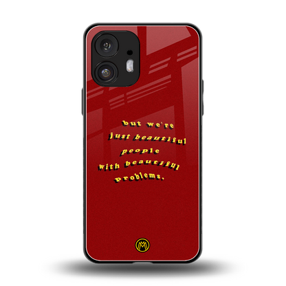 beautiful people with beautiful problems back phone cover | glass case for nothing phone 2