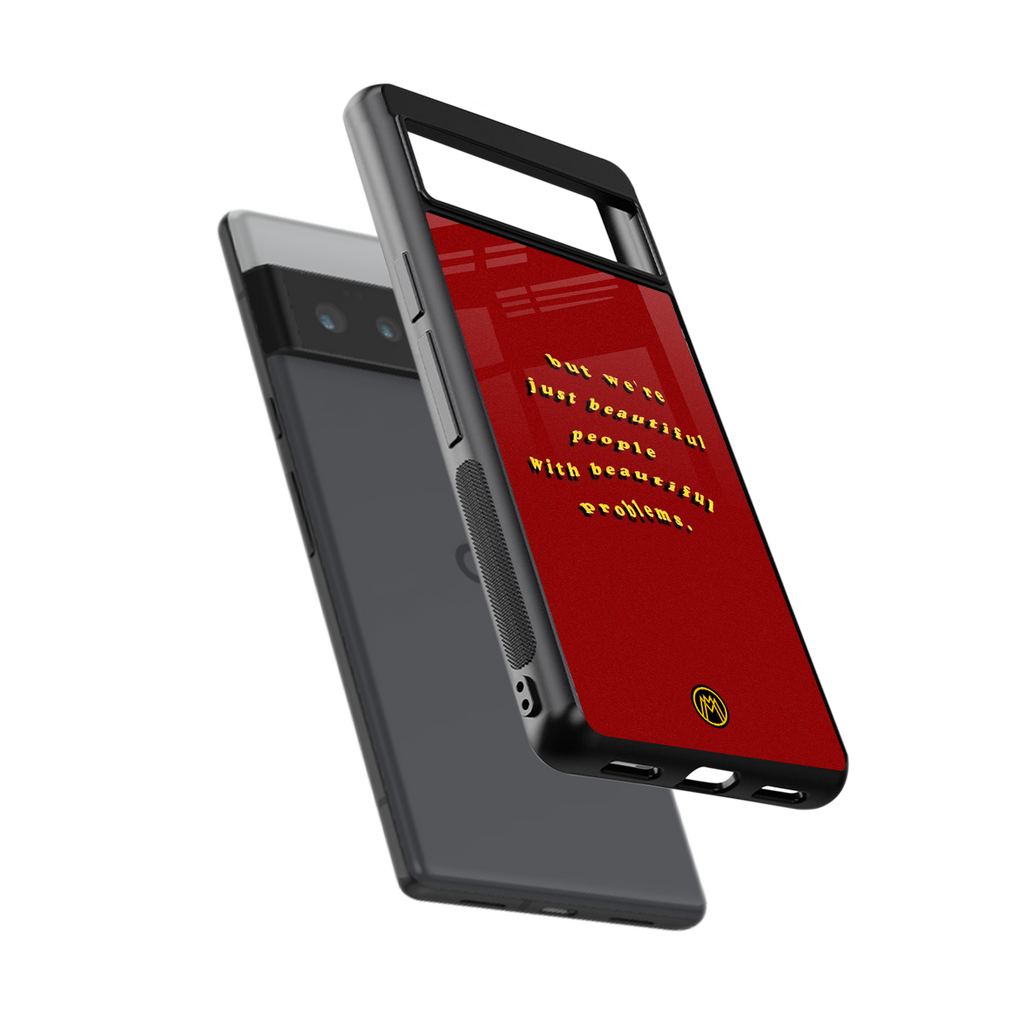 beautiful people with beautiful problems back phone cover | glass case for google pixel 6 pro