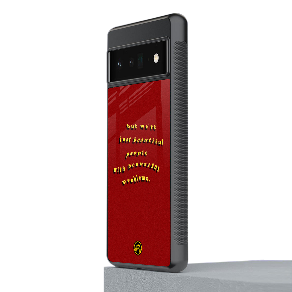 beautiful people with beautiful problems back phone cover | glass case for google pixel 6 pro