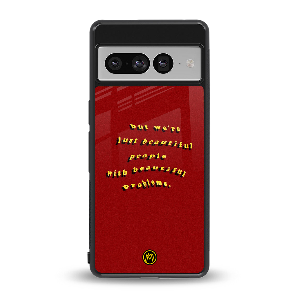 beautiful people with beautiful problems back phone cover | glass case for google pixel 7 pro
