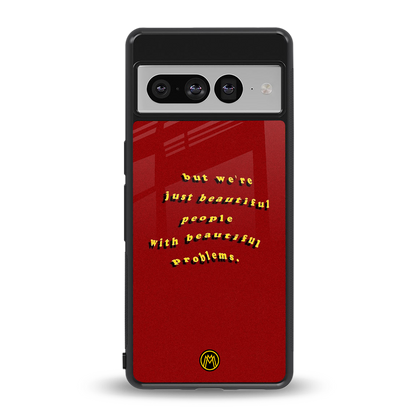 beautiful people with beautiful problems back phone cover | glass case for google pixel 7 pro