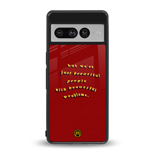 beautiful people with beautiful problems back phone cover | glass case for google pixel 7 pro