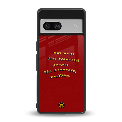 beautiful people with beautiful problems back phone cover | glass case for Google Pixel 7A