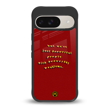 beautiful people with beautiful problems back phone cover | glass case for google pixel 9