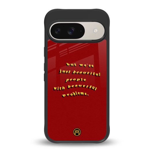 beautiful people with beautiful problems back phone cover | glass case for google pixel 9