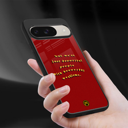 beautiful people with beautiful problems back phone cover | glass case for google pixel 9