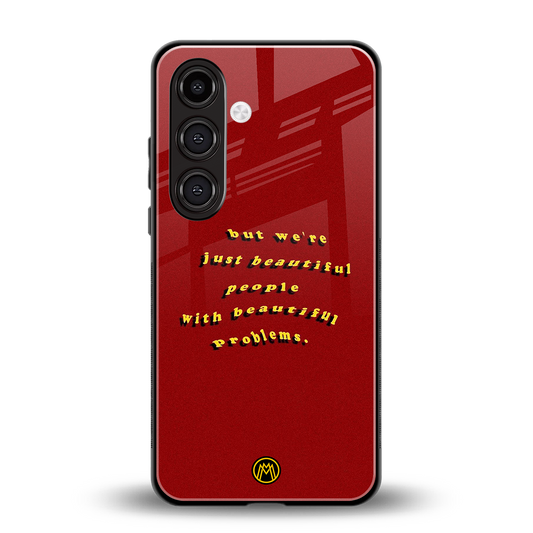 beautiful people with beautiful problems back phone cover | glass case for samsung galaxy s24 plus