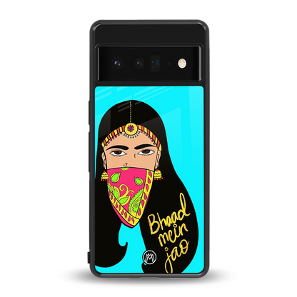 bhaad mein jao back phone cover | glass case for google pixel 6 pro