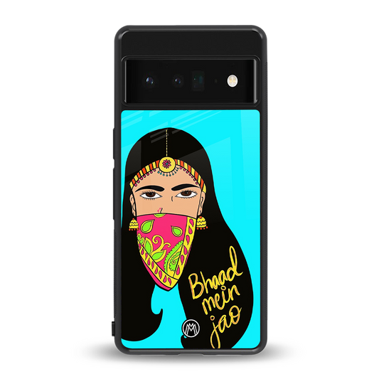 bhaad mein jao back phone cover | glass case for google pixel 6 pro