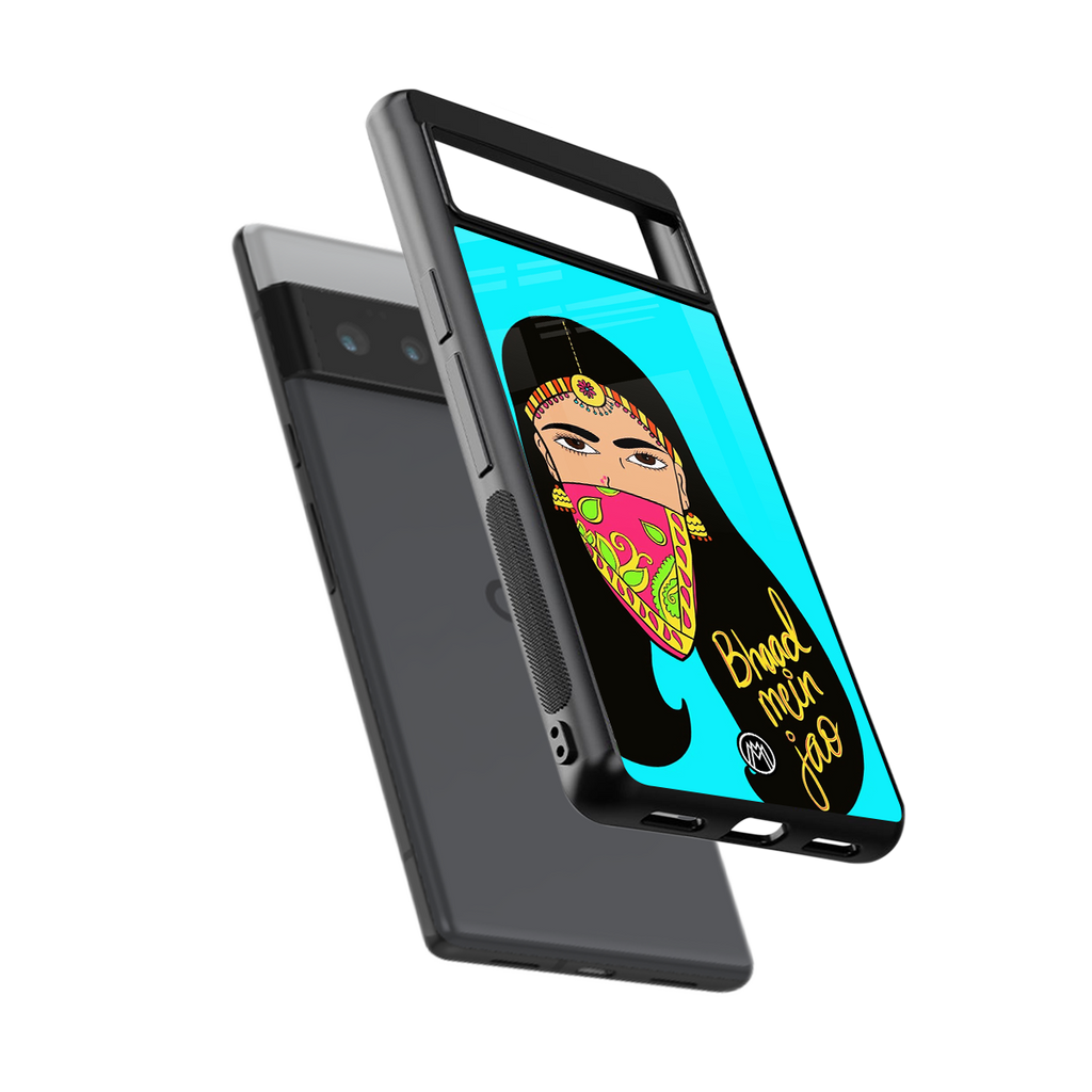 bhaad mein jao back phone cover | glass case for google pixel 6 pro