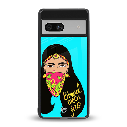 bhaad mein jao back phone cover | glass case for Google Pixel 7A