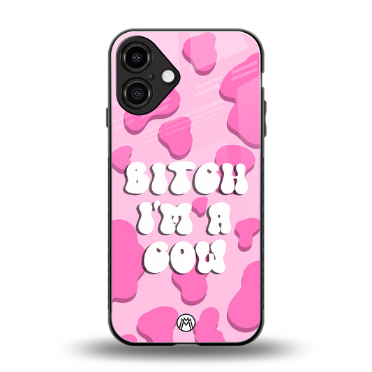 bitch i'm a cow back phone cover | glass case for iphone 16 plus