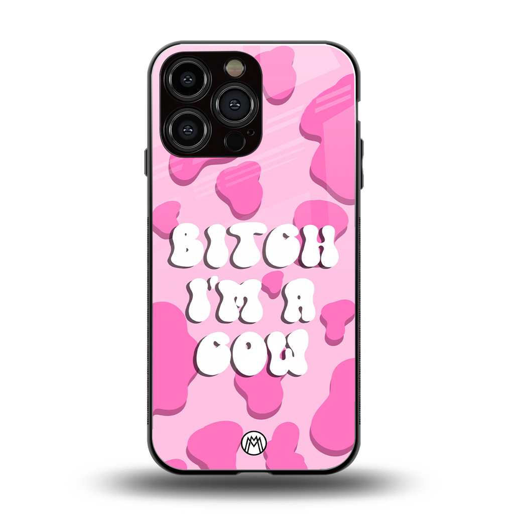 bitch i'm a cow back phone cover | glass case for iphone 16 pro max
