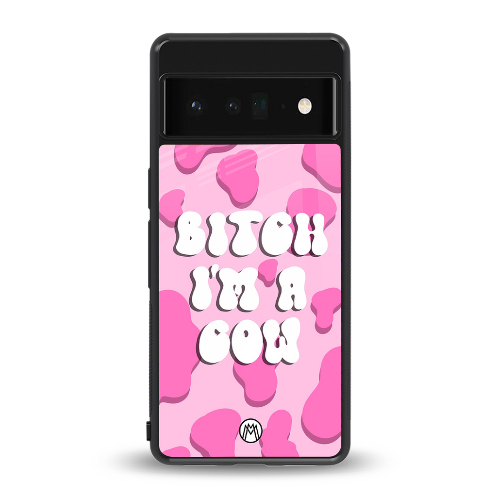 bitch i'm a cow back phone cover | glass case for google pixel 6 pro